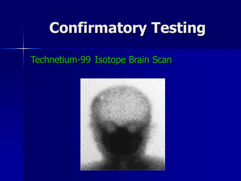 Confirmatory Testing Technetium-99 Isotope Brain Scan